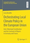 Orchestrating Local Climate Policy in the European Union : Inter-Municipal Coordination and the Covenant of Mayors in Germany and France - eBook