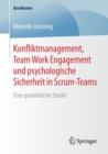 Konfliktmanagement, Team Work Engagement Und Psychologische Sicherheit in Scrum-Teams : Eine Quantitative Studie - Book