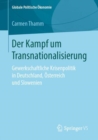 Der Kampf um Transnationalisierung : Gewerkschaftliche Krisenpolitik in Deutschland, Osterreich und Slowenien - Book