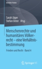 Menschenrechte und humanitares Volkerrecht - eine Verhaltnisbestimmung : Frieden und Recht • Band 4 - Book
