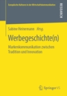 Werbegeschichte(n) : Markenkommunikation Zwischen Tradition Und Innovation - Book