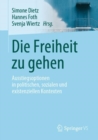 Die Freiheit Zu Gehen : Ausstiegsoptionen in Politischen, Sozialen Und Existenziellen Kontexten - Book