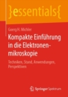 Kompakte Einfuhrung in die Elektronenmikroskopie : Techniken, Stand, Anwendungen, Perspektiven - Book