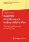 Didaktische Kompetenzen Von Mathematiklehrkraften : Weiterfuhrende Analysen Aus Der Coactiv-Studie - Book