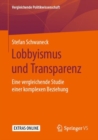 Lobbyismus Und Transparenz : Eine Vergleichende Studie Einer Komplexen Beziehung - Book