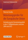 Belastungsprobe Fur Die Europaische Union : Veranderung Der Demokratiequalitat in Den 27 Mitgliedstaaten Zwischen 2004 Und 2012 - Book
