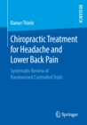 Chiropractic Treatment for Headache and Lower Back Pain : Systematic Review of Randomised Controlled Trials - eBook