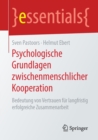 Psychologische Grundlagen Zwischenmenschlicher Kooperation : Bedeutung Von Vertrauen Fur Langfristig Erfolgreiche Zusammenarbeit - Book