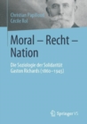 Moral - Recht - Nation : Die Soziologie Der Solidaritat Gaston Richards (1860-1945) - Book