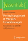 Personalmanagement in Zeiten Des Fachkraftemangels : Schnelleinstieg Fur Architekten Und Bauingenieure - Book