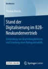 Stand Der Digitalisierung Im B2b-Neukundenvertrieb : Entwicklung Von Beurteilungskriterien Und Erstellung Eines Reifegradmodells - Book