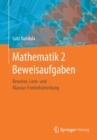 Mathematik 2 Beweisaufgaben : Beweise, Lern- Und Klausur-Formelsammlung - Book