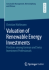 Valuation of Renewable Energy Investments : Practices among German and Swiss Investment Professionals - eBook