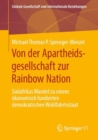 Von der Apartheidsgesellschaft zur Rainbow Nation : Sudafrikas Wandel zu einem okonomisch fundierten demokratischen Wohlfahrtsstaat - Book
