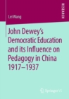 John Dewey’s Democratic Education and its Influence on Pedagogy in China 1917-1937 - Book