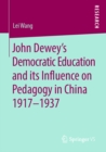 John Dewey's Democratic Education and its Influence on Pedagogy in China 1917-1937 - eBook