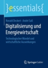 Digitalisierung Und Energiewirtschaft : Technologischer Wandel Und Wirtschaftliche Auswirkungen - Book