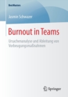 Burnout in Teams : Ursachenanalyse Und Ableitung Von Vorbeugungsmassnahmen - Book
