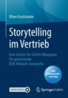 Storytelling im Vertrieb : Eine Schritt-fur-Schritt-Blaupause fur gewinnende B2B-Verkaufs-Gesprache - Book