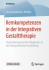 Kernkompetenzen in Der Integrativen Gestalttherapie : Psychotherapeutische Fahigkeiten in Der Fachspezifischen Ausbildung - Book