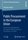 Public Procurement in the European Union : How Contracting Authorities Can Improve Their Procurement Performance in Tenders - eBook