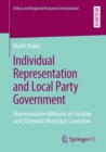 Individual Representation and Local Party Government : Representative Behavior of Croatian and Slovenian Municipal Councilors - Book