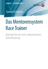 Das Mentorensystem Race Trainer : Konzept Fur Ein Semi-Automatisches Fahrertraining - Book
