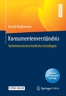 Konsumentenverstandnis : Verhaltenswissenschaftliche Grundlagen - Book