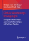 Globale Wanderungsbewegungen : Beitrage Der Internationalen Zusammenarbeit Zum Umgang Mit Flucht Und Migration - Book