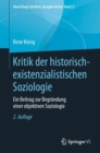 Kritik der historisch-existenzialistischen Soziologie : Ein Beitrag zur Begrundung einer objektiven Soziologie - Book