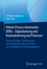 Robotic Process Automation (Rpa) - Digitalisierung Und Automatisierung Von Prozessen : Voraussetzungen, Funktionsweise Und Implementierung Am Beispiel Des Controllings Und Rechnungswesens - Book