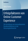 Erfolgsfaktoren Von Online Customer Experience : Die Gestaltung Von Internetbasierten Kundenerlebnissen in Der Konsumguterbranche - Book