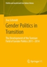 Gender Politics in Transition : The Development of the Tunisian Field of Gender Politics 2011 -2014 - Book