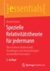 Spezielle Relativitatstheorie fur jedermann : Ohne hohere Mathematik: Grundlagen und Anwendungen verstandlich formuliert - Book