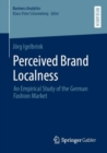 Perceived Brand Localness : An Empirical Study of the German Fashion Market - Book