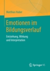 Emotionen Im Bildungsverlauf : Entstehung, Wirkung Und Interpretation - Book