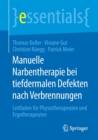 Manuelle Narbentherapie Bei Tiefdermalen Defekten Nach Verbrennungen : Leitfaden Fur Physiotherapeuten Und Ergotherapeuten - Book