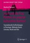 Josef Und Die Frau Potifars Im Popularkulturellen Kontext : Transkulturelle Verflechtungen in Theologie, Bildender Kunst, Literatur, Musik Und Film - Book