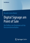 Digital Signage Am Point of Sale : Der Einfluss Von Emotionen Auf Das Konsumentenverhalten - Book
