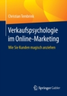 Verkaufspsychologie Im Online-Marketing : Wie Sie Kunden Magisch Anziehen - Book