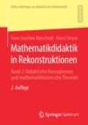 Mathematikdidaktik in Rekonstruktionen : Band 2: Didaktische Konzeptionen Und Mathematikhistorische Theorien - Book