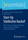 Start-Up Stadtischer Bauhof : Mit E-Services Und Agilen Strukturen Auf Dem Weg in Die Digitale, Kommunale Zukunft - Book