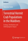Terrestrial Hermit Crab Populations in the Maldives : Ecology, Distribution and Anthropogenic Impact - Book