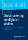 Direktmarketing Mit Digitalen Medien : Kompaktes Wissen Fur Den Digitalen Kundendialog - Book