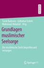 Grundlagen Muslimischer Seelsorge : Die Muslimische Seele Begreifen Und Versorgen - Book