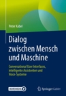Dialog Zwischen Mensch Und Maschine : Conversational User Interfaces, Intelligente Assistenten Und Voice-Systeme - Book