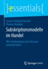Subskriptionsmodelle Im Handel : Wie Subskriptionen Den Konsum Automatisieren - Book