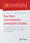 New Work: Souveranitat Im Postdigitalen Zeitalter : Zeitenwende Fur Unternehmer, Personalverantwortliche, Coaches Und Angestellte - Book