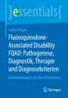 Fluoroquinolone-Associated Disability Fqad: Pathogenese, Diagnostik, Therapie Und Diagnosekriterien : Nebenwirkungen Von Fluorchinolonen - Book