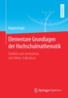 Elementare Grundlagen der Hochschulmathematik : Fachlich und methodisch mit Online-Selbsttests - Book